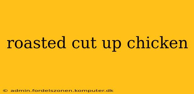 roasted cut up chicken