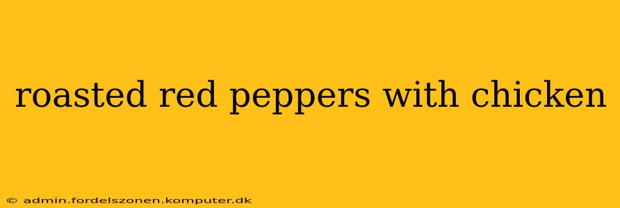 roasted red peppers with chicken