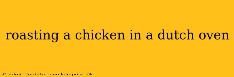 roasting a chicken in a dutch oven