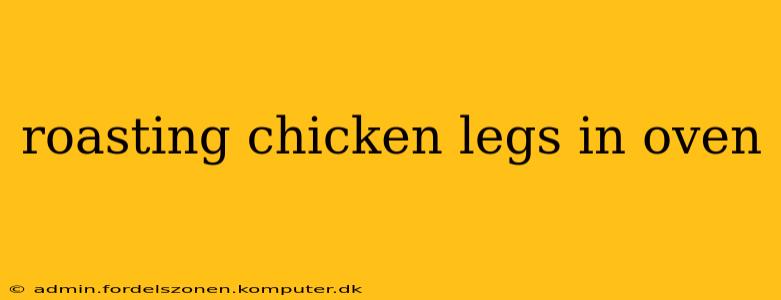 roasting chicken legs in oven
