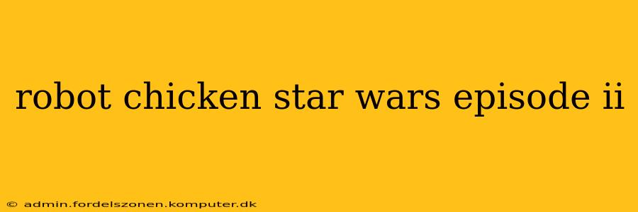 robot chicken star wars episode ii