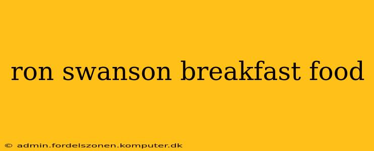 ron swanson breakfast food