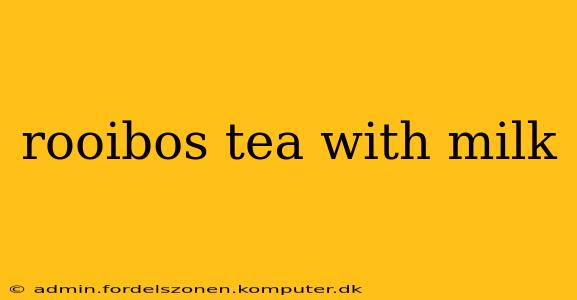 rooibos tea with milk