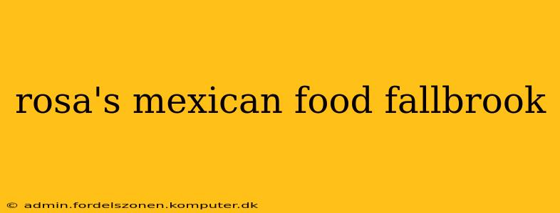 rosa's mexican food fallbrook