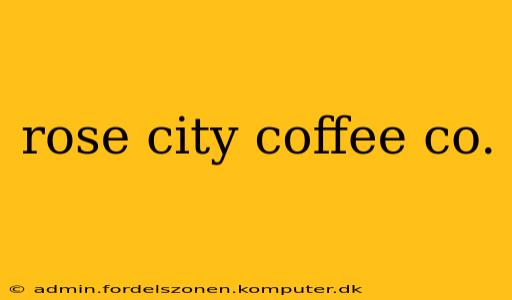 rose city coffee co.
