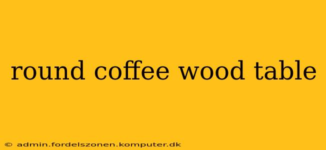 round coffee wood table