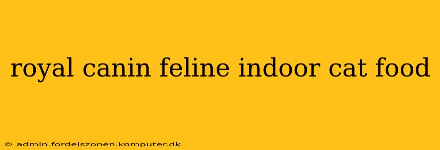 royal canin feline indoor cat food