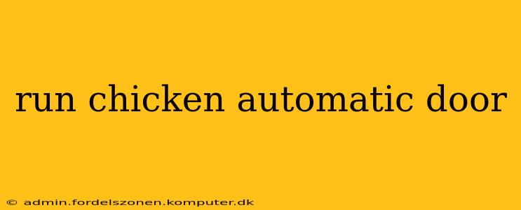run chicken automatic door