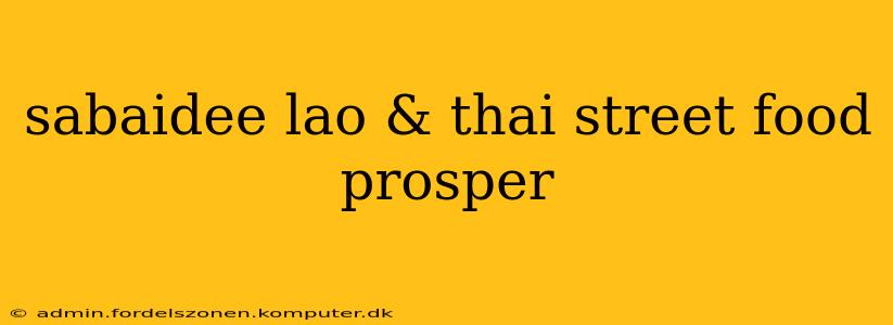 sabaidee lao & thai street food prosper