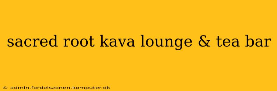 sacred root kava lounge & tea bar