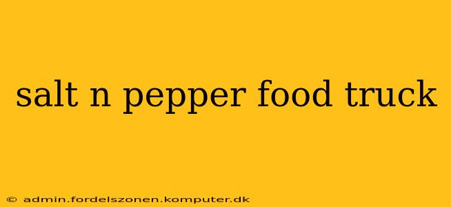 salt n pepper food truck