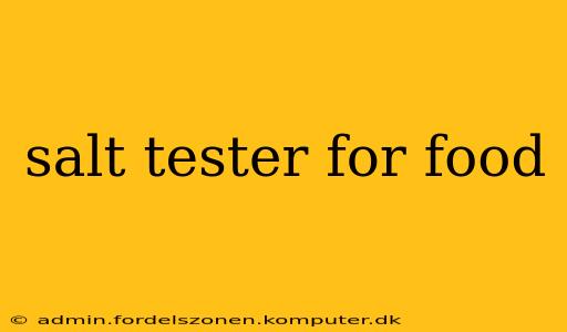 salt tester for food