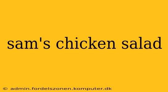 sam's chicken salad