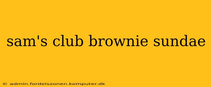 sam's club brownie sundae