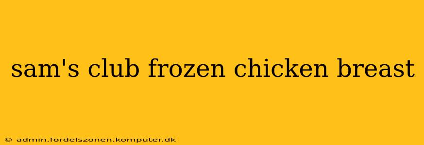 sam's club frozen chicken breast