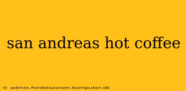 san andreas hot coffee