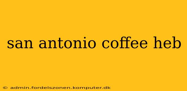 san antonio coffee heb