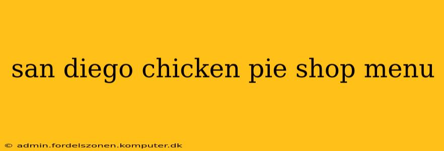 san diego chicken pie shop menu