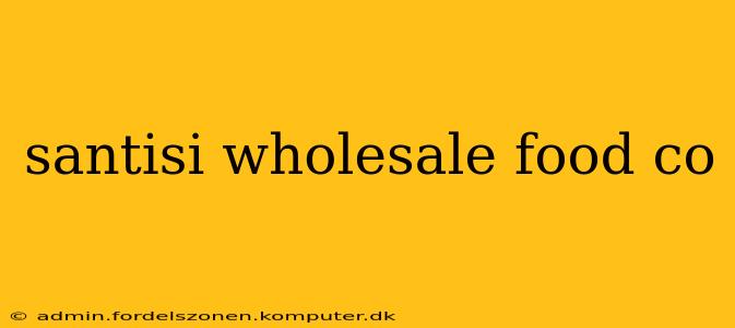 santisi wholesale food co