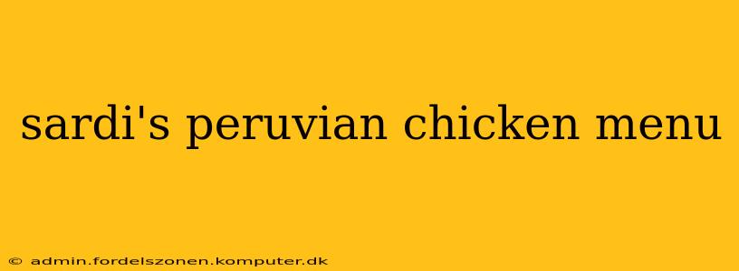 sardi's peruvian chicken menu