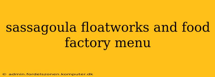 sassagoula floatworks and food factory menu