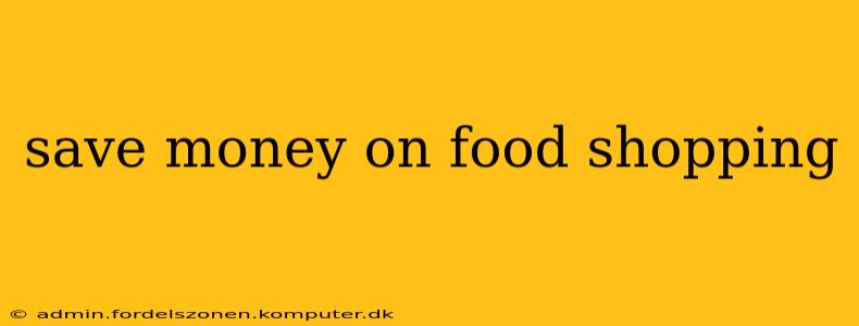 save money on food shopping