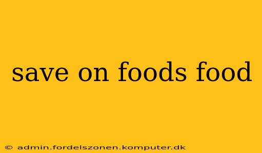 save on foods food