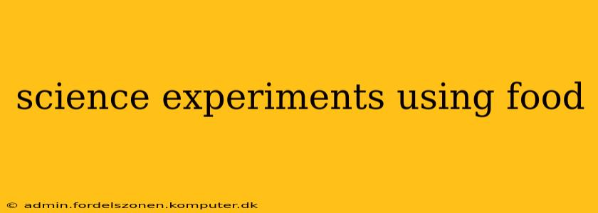science experiments using food