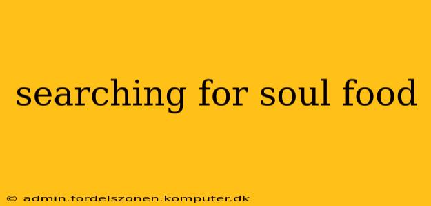 searching for soul food
