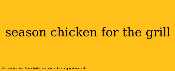 season chicken for the grill