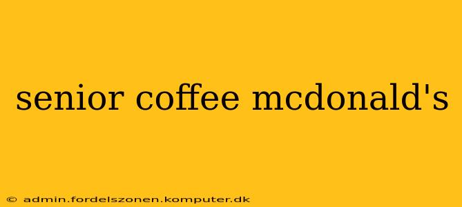 senior coffee mcdonald's