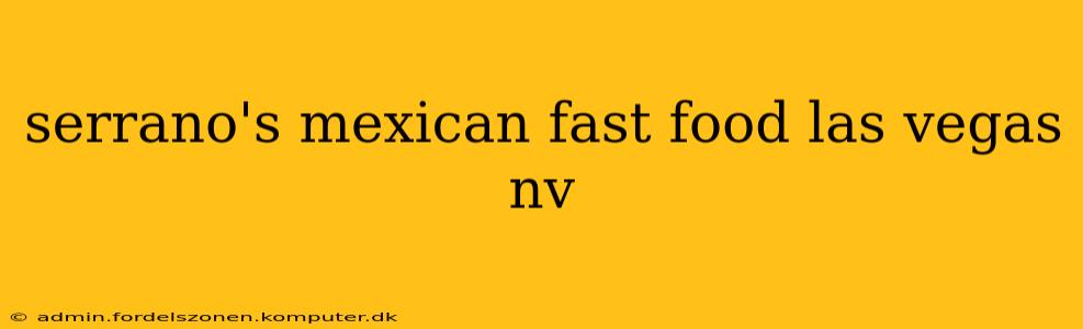serrano's mexican fast food las vegas nv