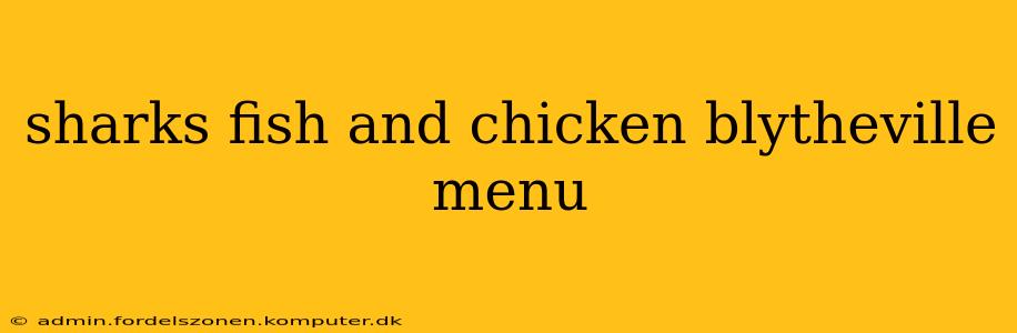 sharks fish and chicken blytheville menu