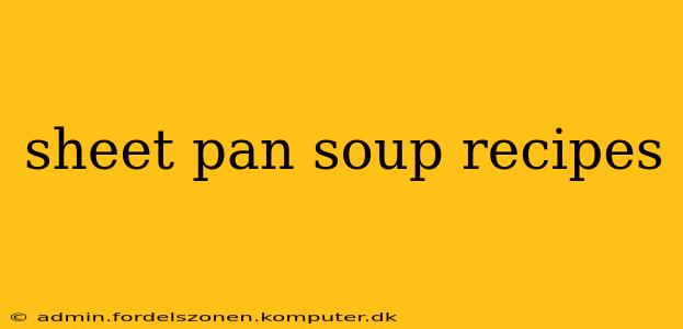 sheet pan soup recipes