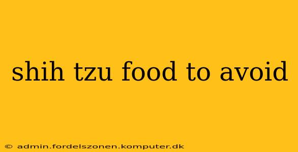 shih tzu food to avoid
