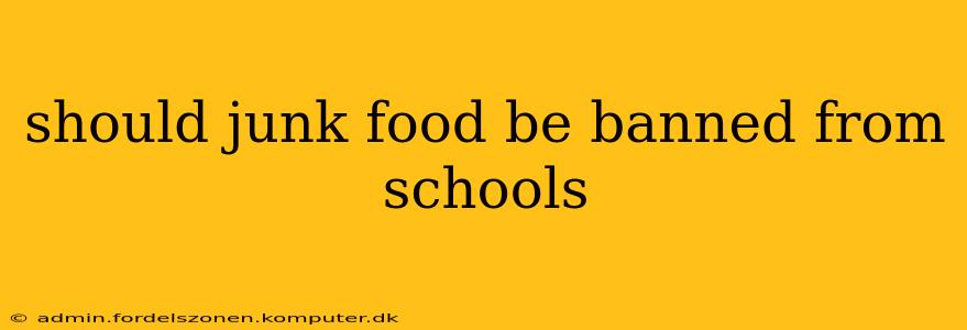 should junk food be banned from schools