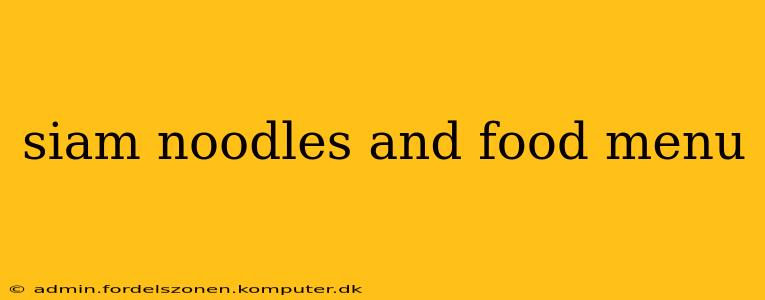 siam noodles and food menu