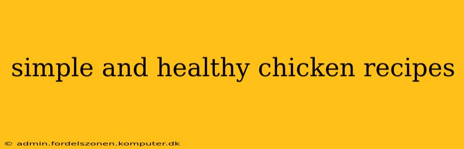 simple and healthy chicken recipes