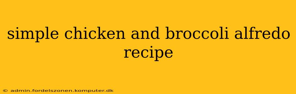 simple chicken and broccoli alfredo recipe