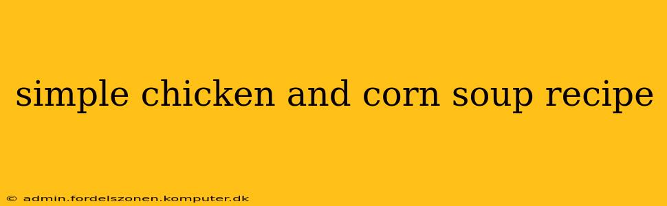 simple chicken and corn soup recipe