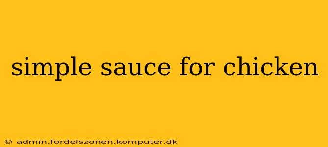 simple sauce for chicken