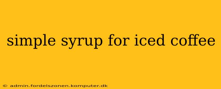 simple syrup for iced coffee