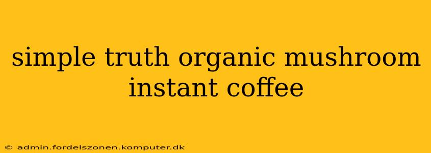 simple truth organic mushroom instant coffee