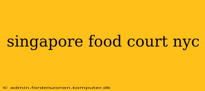singapore food court nyc