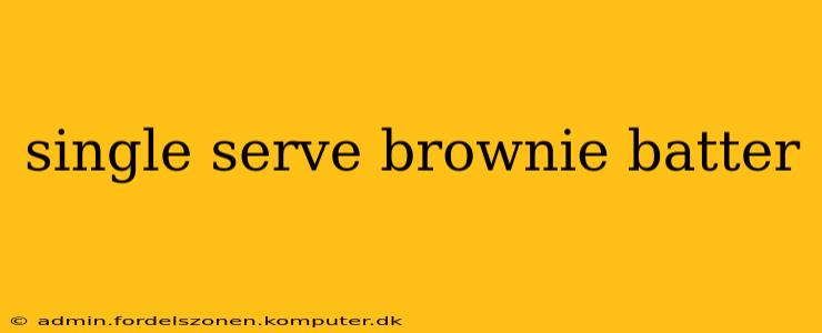 single serve brownie batter