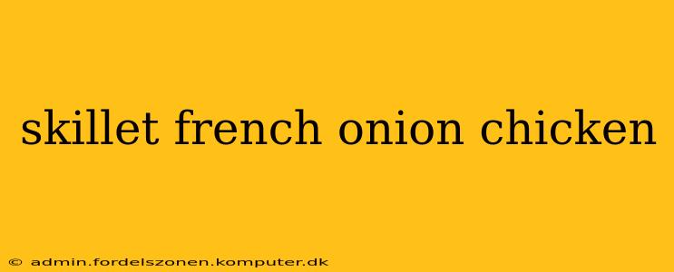 skillet french onion chicken