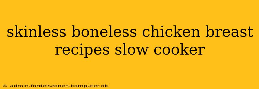 skinless boneless chicken breast recipes slow cooker