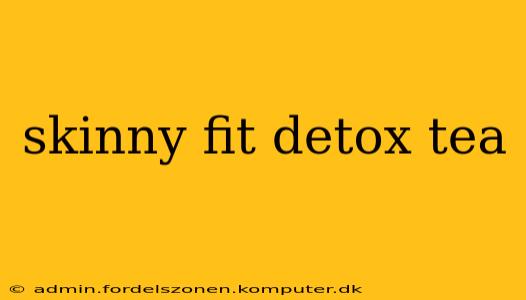 skinny fit detox tea