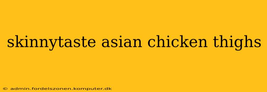 skinnytaste asian chicken thighs