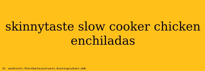 skinnytaste slow cooker chicken enchiladas